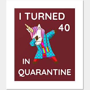 I Turned 40 In Quarantine Posters and Art